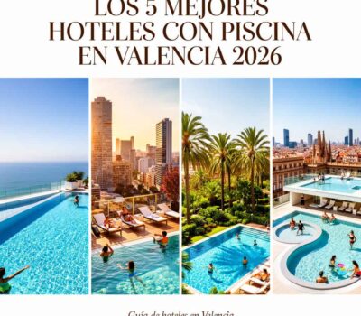 Los 5 mejores hoteles con piscina en Valencia 2026