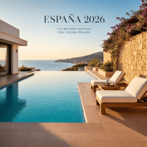 Hoteles con piscina privada en España: los mejores para 2026
